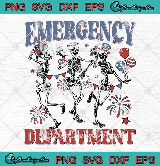 Emergency Department 4th Of July SVG - Skeleton Patriotic Day SVG PNG, Cricut File