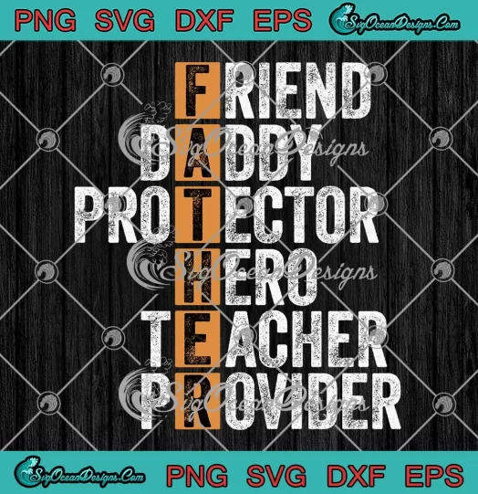 Father Friend Daddy Protector SVG - Hero Teacher Provider SVG - Father's Day SVG PNG, Cricut File