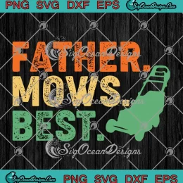 Father Mows Best Retro Vintage SVG - Gardening Father's Day SVG PNG, Cricut File