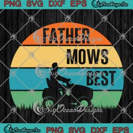 Father Mows Best Vintage SVG - Funny Lawn Mowing SVG - Father's Day SVG PNG, Cricut File