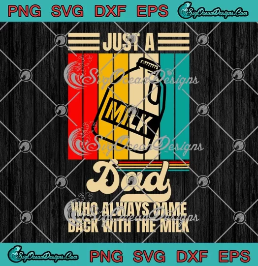 Father's Day Just A Dad SVG - Who Always Came Back With The Milk Vintage SVG PNG, Cricut File