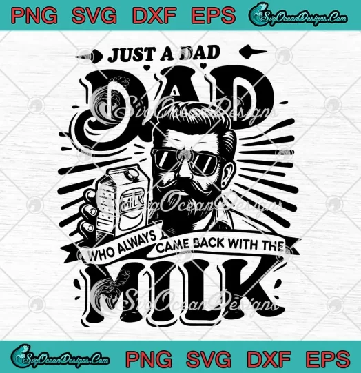 Funny Dad Father's Day SVG - Just A Dad Who Always Came Back With The Milk SVG PNG, Cricut File