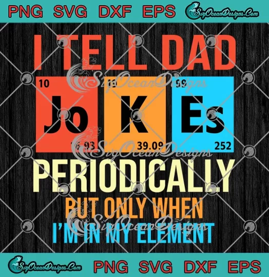 Funny I Tell Dad Jokes Periodically Element SVG - Retro Father's Day SVG PNG, Cricut File