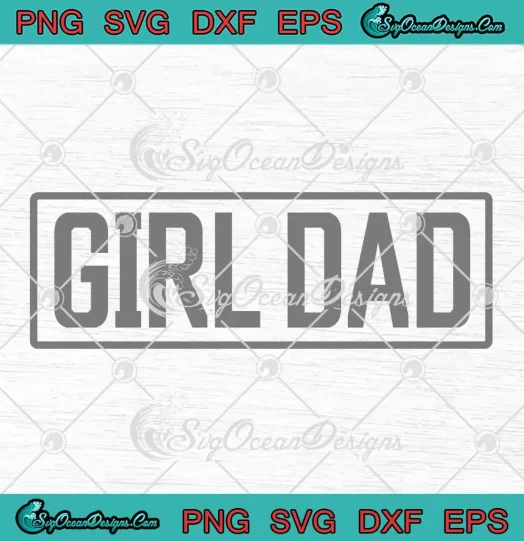 Girl Dad Father's Day Gift SVG - Proud Father Of Girls SVG PNG, Cricut File