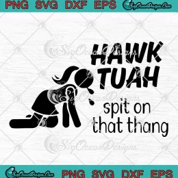 Girl Hawk Tuah Spit On That Thang SVG - Funny Meme Hawk Tuah Girl SVG PNG, Cricut File
