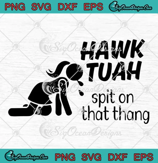 Girl Hawk Tuah Spit On That Thang SVG - Funny Meme Hawk Tuah Girl SVG ...