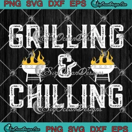 Grilling And Chilling Funny SVG - Dad Griller BBQ Lover SVG - Father's Day SVG PNG, Cricut File