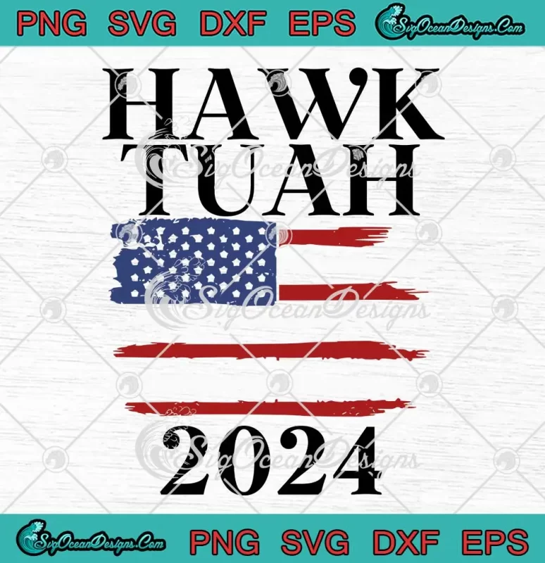 Hawk Tuah 2024 American Flag SVG - Trending Saying 2024 SVG PNG, Cricut