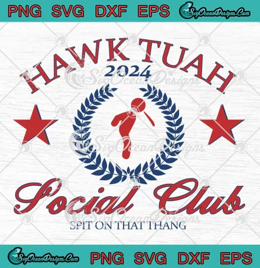 Hawk Tuah 2024 Social Club SVG - Spit On That Thang Viral Trendy SVG PNG, Cricut File