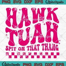 Hawk Tuah 24 Pink Girl Groovy SVG - Spit On That Thang SVG PNG, Cricut File