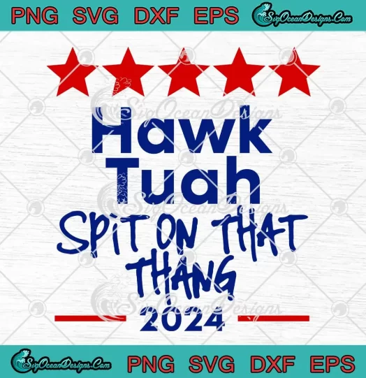 Hawk Tuah Spit On That Thang 2024 SVG - Trending Saying Viral Video SVG PNG, Cricut File