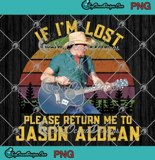 If I'm Lost Please Return Me PNG - To Jason Aldean Vintage PNG JPG Clipart, Digital Download