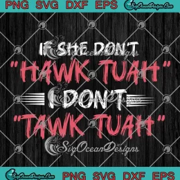 If She Don't Hawk Tuah SVG - I Don't Tawk Tuah Funny SVG PNG, Cricut File