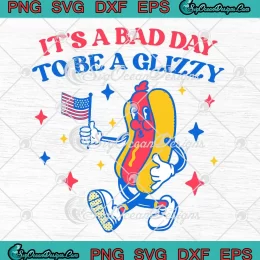 It's A Bad Day To Be A Glizzy SVG - Retro 4th Of July Hot Dog Funny SVG PNG, Cricut File