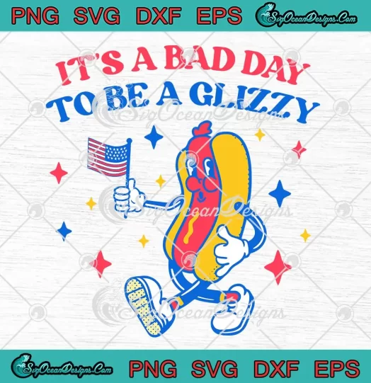 It's A Bad Day To Be A Glizzy SVG - Retro 4th Of July Hot Dog Funny SVG PNG, Cricut File