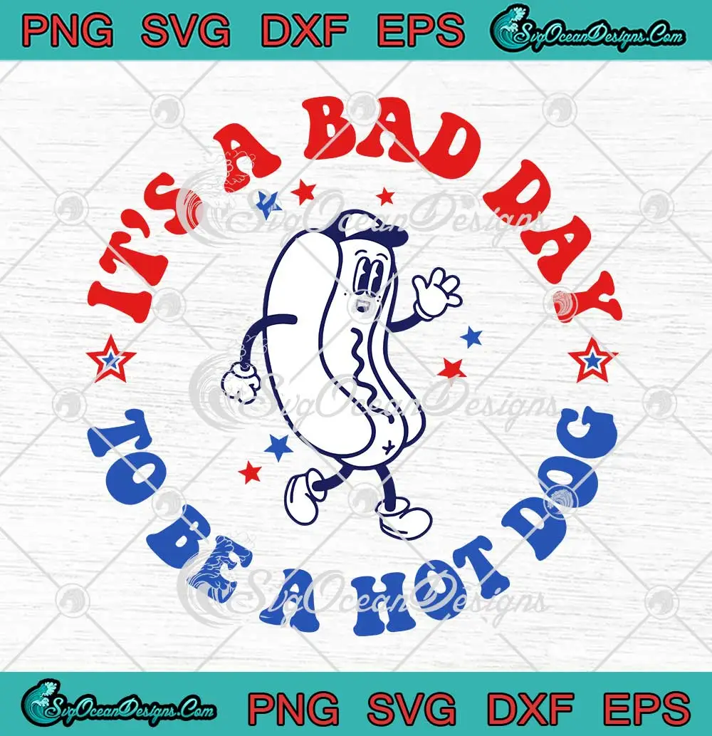 It's A Bad Day To Be A Hot Dog Svg - Retro 4th Of July Svg Png, Cricut File