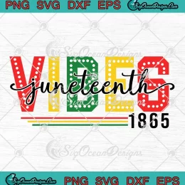 Juneteenth Vibes 1865 SVG - Freedom Black Lives Matter SVG PNG, Cricut File
