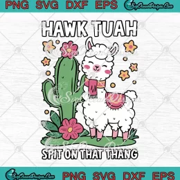 Llama Hawk Tuah SVG - Spit On That Thang 2024 Meme SVG PNG, Cricut File