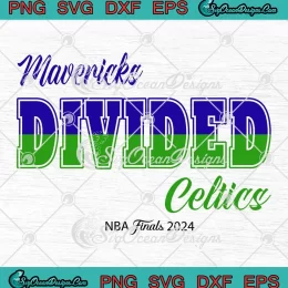 Mavericks Divided Celtics SVG - NBA Finals 2024 SVG PNG, Cricut File