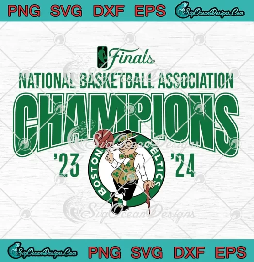 National Basketball Association Champions SVG - Boston Celtics NBA Finals 2024 SVG PNG, Cricut File