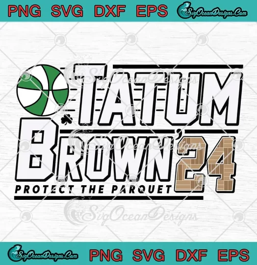 Boston Celtics Tatum Brown 2024 SVG - Protect The Parquet SVG PNG, Cricut File