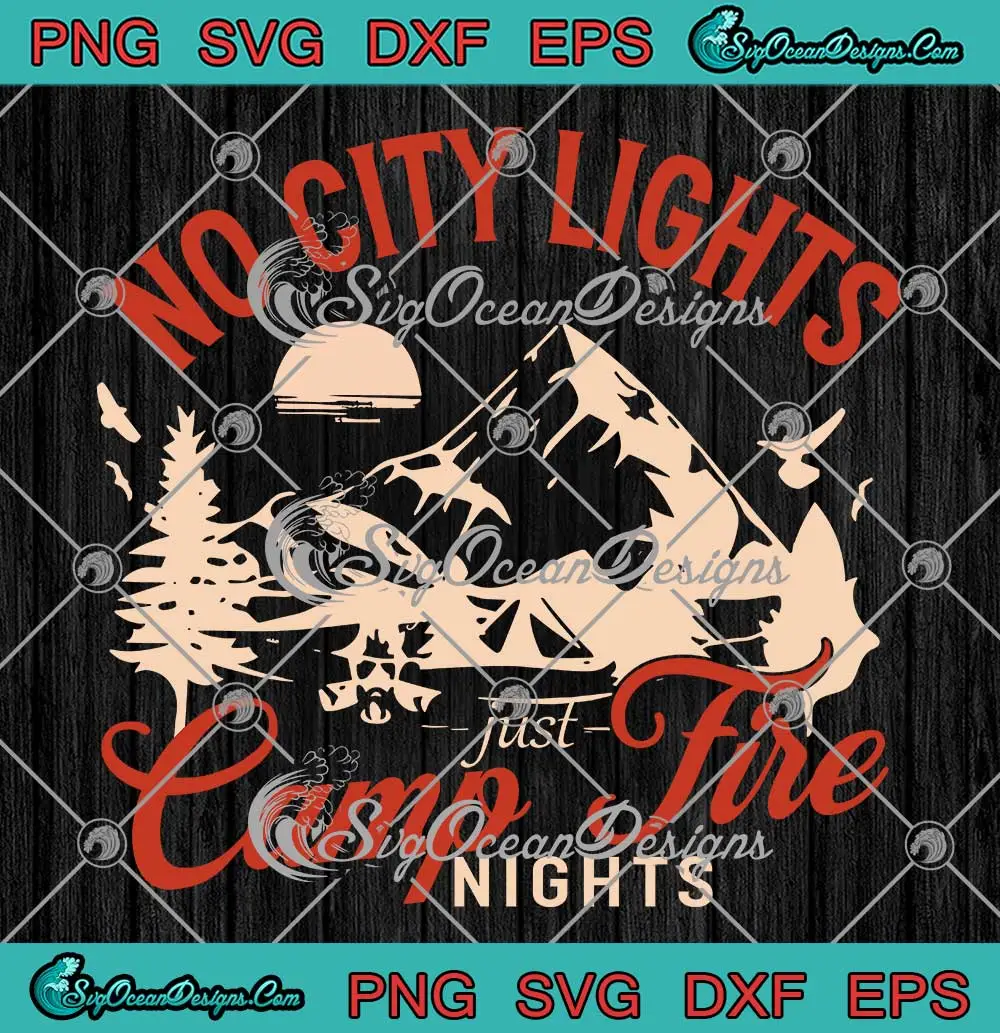 No City Lights Just Campfire Nights SVG - Funny Camping SVG PNG, Cricut ...