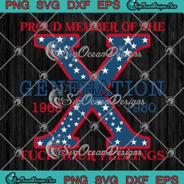 Proud Member Of The Fuck Your Feelings SVG - Generation X 4Th Of July SVG PNG, Cricut File