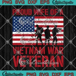 Proud Wife Of A Vietnam War Veteran SVG - Memorial Day SVG - Veterans Day SVG PNG, Cricut File
