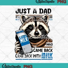 Raccoon Just A Dad PNG - Who Always Came Back With The Milk PNG JPG Clipart, Digital Download