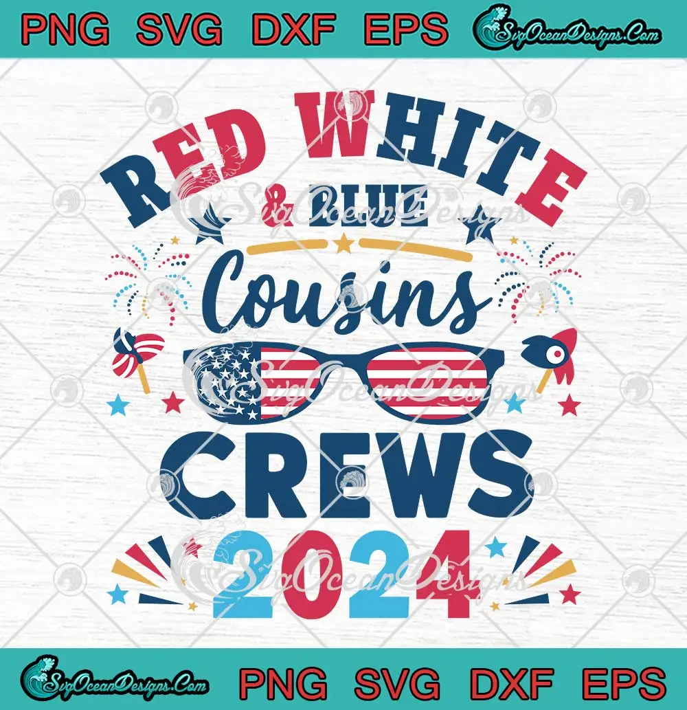 Red White And Blue Cousins Crew 2024 SVG - 4th Of July Patriotic SVG ...