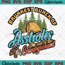 Retro Drunkest Bunch Of Assholes SVG - This Side Of The Campground Camping SVG PNG, Cricut File