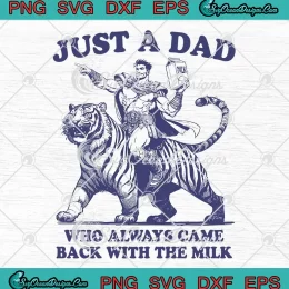 Retro Father's Day Just A Dad SVG - Who Always Came Back With The Milk SVG PNG, Cricut File
