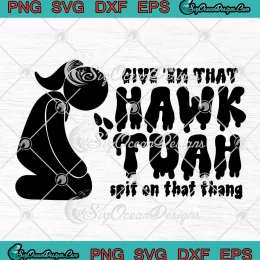 Retro Give 'Em That Hawk Tuah SVG - Spit On That Thang Funny Saying SVG PNG, Cricut File