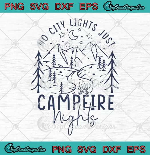 Retro No City Lights SVG - Just Campfire Nights SVG - Family Camping SVG PNG, Cricut File