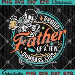 Retro Skeleton Proud Father SVG - Of A Few Dumbass Kids SVG - Father's Day SVG PNG, Cricut File