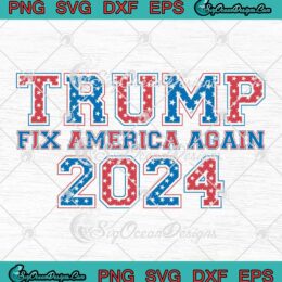 Retro Trump Fix America Again 2024 SVG - 4th Of July SVG - Trump Election SVG PNG, Cricut File