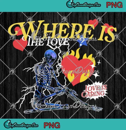 Skeleton Where Is The Love PNG - Love Is Caring Retro PNG JPG Clipart, Digital Download