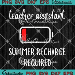 Teacher Assistant SVG - Summer Recharge Required SVG - Teacher Energy SVG PNG, Cricut File