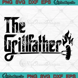 The Grillfather Funny SVG - Godfather Father's Day SVG PNG, Cricut File