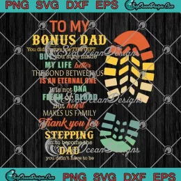 To My Bonus Dad SVG - You Didn't Give Me The Gift SVG - Funny Step Dad Father's Day SVG PNG, Cricut File