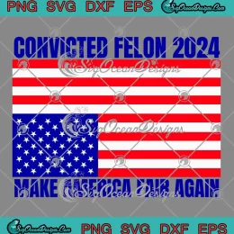 Trump 2024 Convicted Felon SVG - American Flag Distress SVG PNG, Cricut File