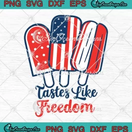 US Flag Popsicle Tastes Like Freedom SVG - Independence Day SVG PNG, Cricut File