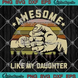 Vintage Awesome Like My Daughter SVG - Funny Dad Father's Day SVG PNG, Cricut File