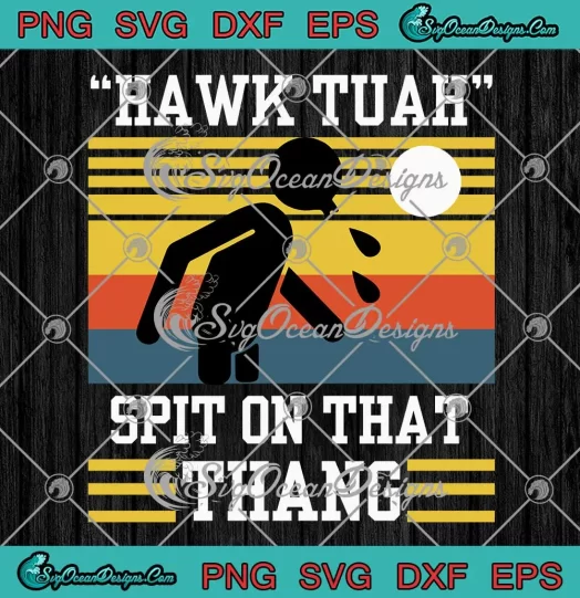 Vintage Hawk Tuah SVG - Spit On That Thang SVG - Hawk Tuah 2024 SVG PNG, Cricut File
