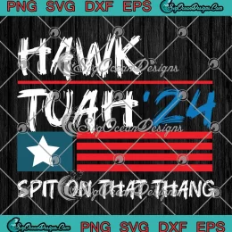 Viral Hawk Tuah '24 SVG - Spit On That Thang SVG - Funny Saying SVG PNG, Cricut File