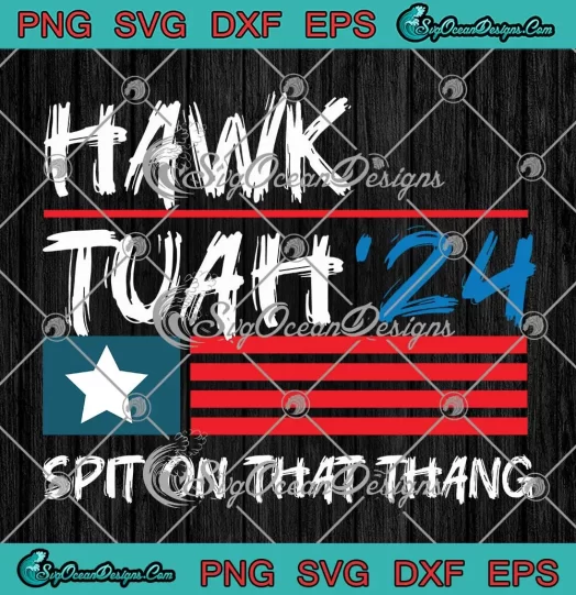 Viral Hawk Tuah '24 SVG - Spit On That Thang SVG - Funny Saying SVG PNG, Cricut File