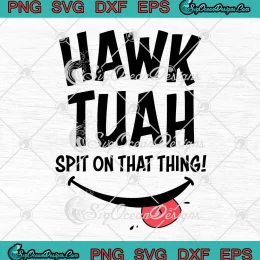 Viral Video Hawk Tuah SVG - Spit On That Thang SVG - Hawk Tuah 2024 SVG PNG, Cricut File