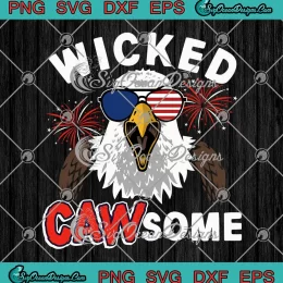 Wicked Cawsome Bald Eagle SVG - Fireworks 4th Of July SVG PNG, Cricut File