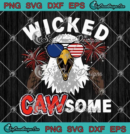 Wicked Cawsome Bald Eagle SVG - Fireworks 4th Of July SVG PNG, Cricut File