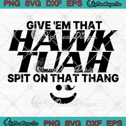 Winky Face Give 'Em That Hawk Tuah SVG - Spit On That Thang Funny SVG PNG, Cricut File